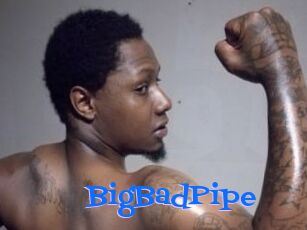 BigBadPipe