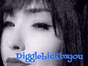 Digglebickinyou