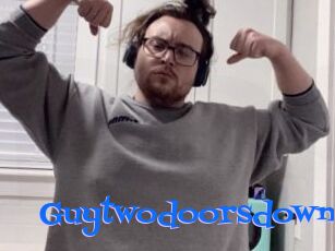 Guytwodoorsdown