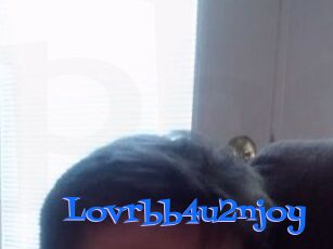 Lovrbb4u2njoy