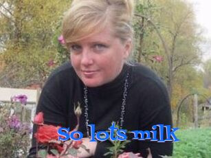 So_lots_milk