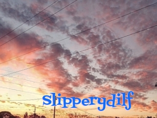 Slipperydilf