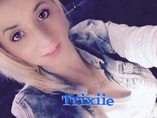 Trixiie