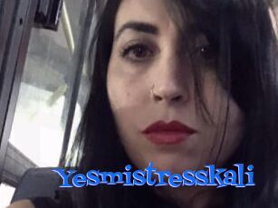 Yesmistresskali